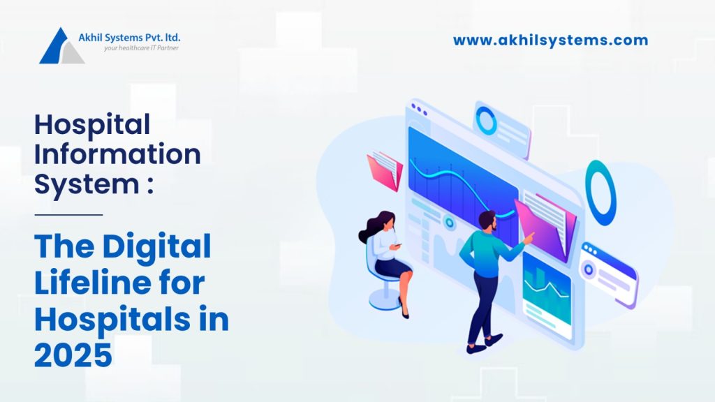 What is a Hospital Information System (HIS) and Why Your Hospital Needs It in 2025